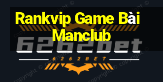 Rankvip Game Bài Manclub