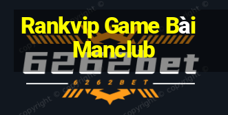 Rankvip Game Bài Manclub