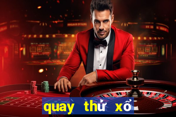 quay thử xổ số miền bắc tối hôm nay