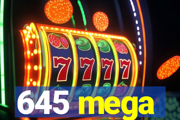 645 mega