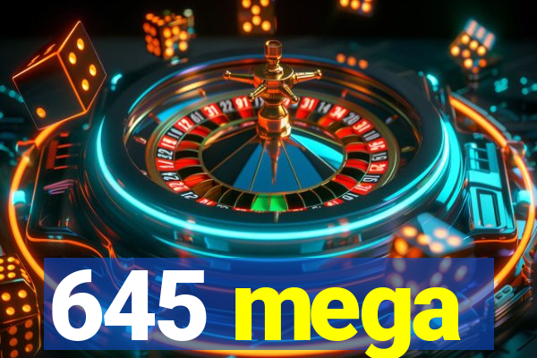 645 mega