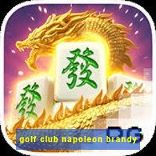 golf club napoleon brandy