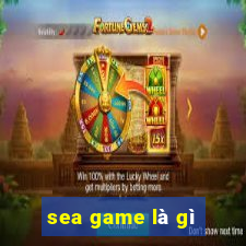 sea game là gì