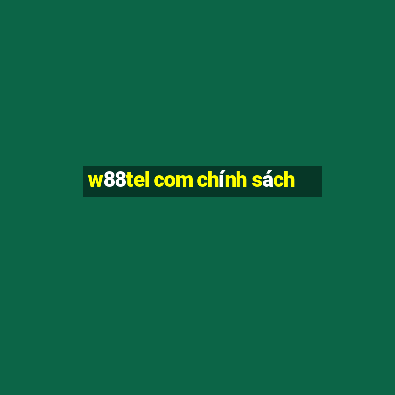 w88tel com chính sách