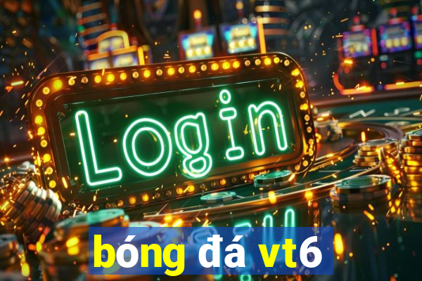 bóng đá vt6