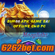 Bum68 Apk Game Bài Offline Cho Pc