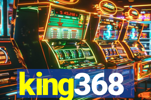 king368