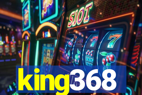 king368