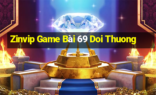 Zinvip Game Bài 69 Doi Thuong