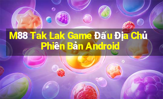 M88 Tak Lak Game Đấu Địa Chủ Phiên Bản Android