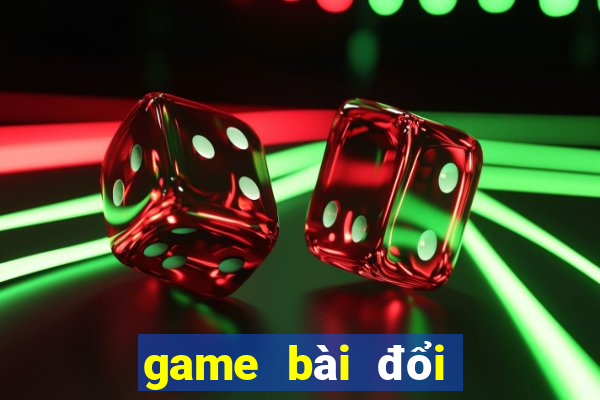 game bai doi thuong kiem tinh