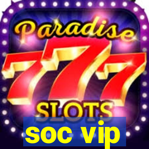 soc vip