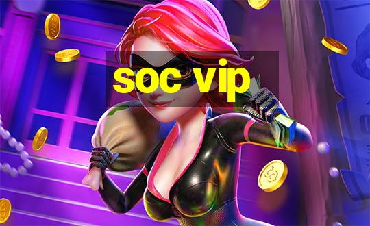 soc vip