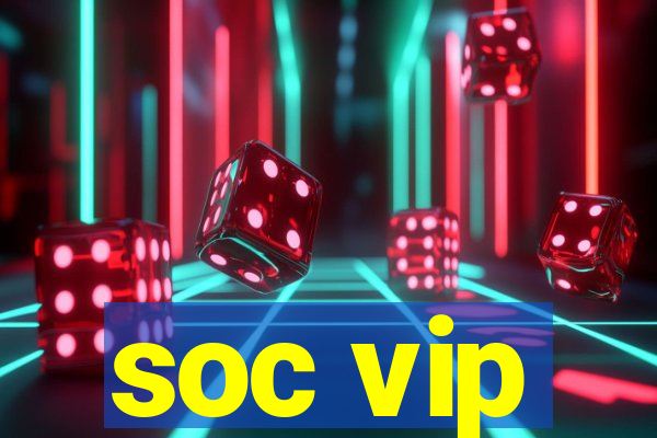 soc vip