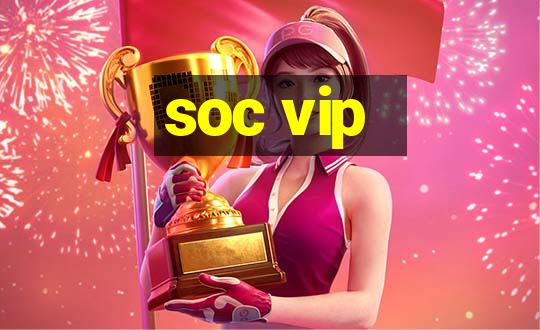 soc vip