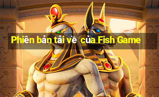 Phiên bản tải về của Fish Game