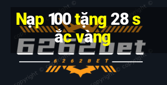 Nạp 100 tặng 28 sắc vàng