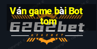 Ván game bài Bottom