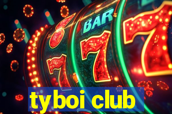 tyboi club