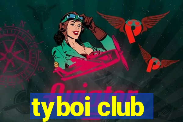 tyboi club