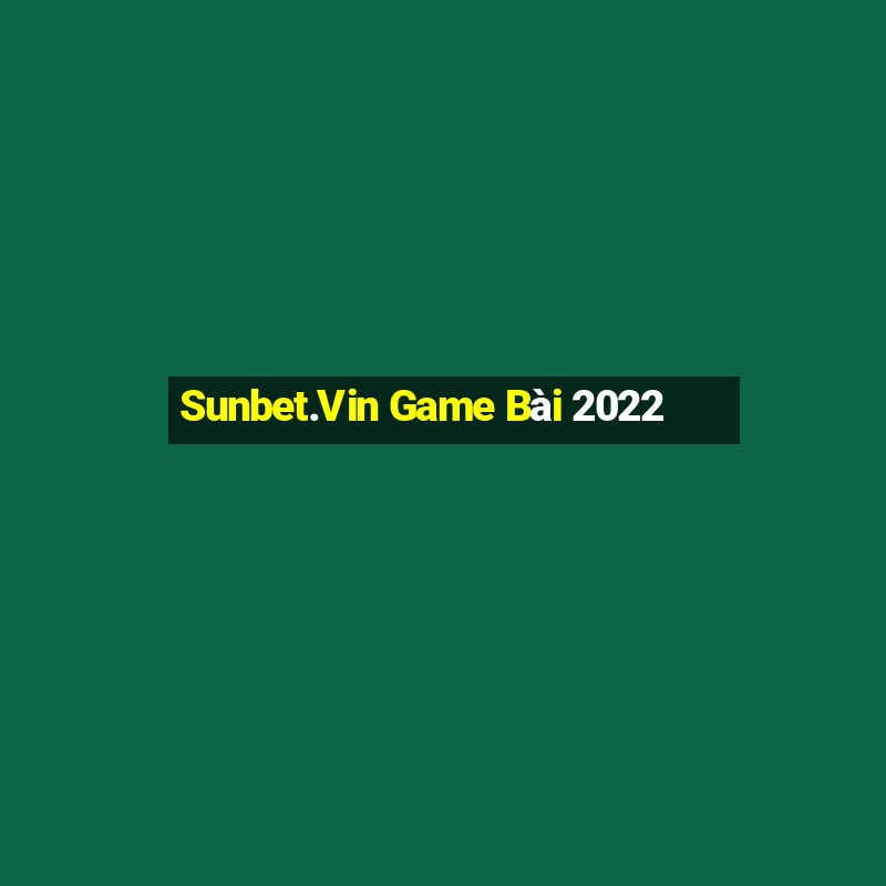 Sunbet.Vin Game Bài 2022