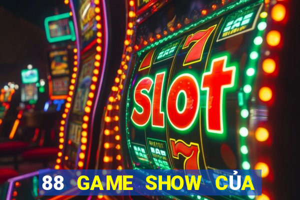 88 GAME SHOW CỦA TẬP ĐOÀN