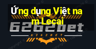 Ứng dụng Việt nam Lecai