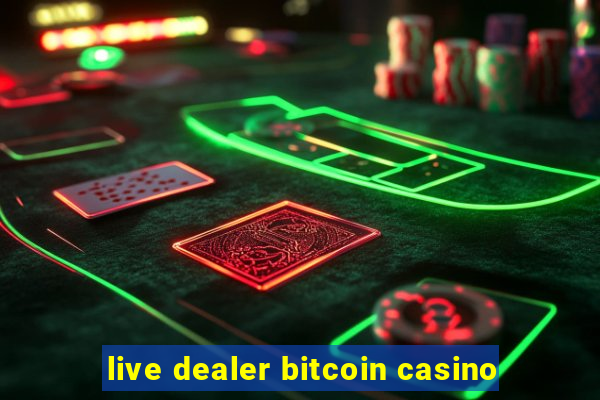 live dealer bitcoin casino