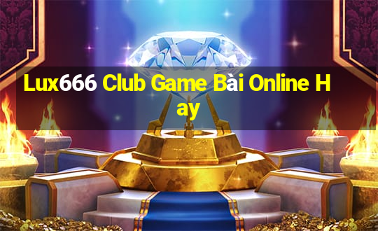 Lux666 Club Game Bài Online Hay