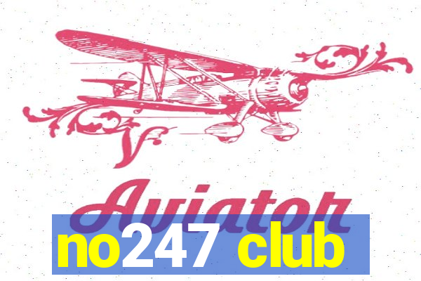 no247 club