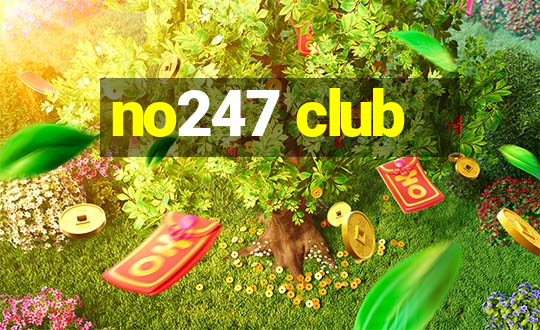 no247 club