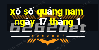 xổ số quảng nam ngày 17 tháng 1