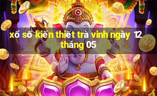 xổ số kiến thiết trà vinh ngày 12 tháng 05