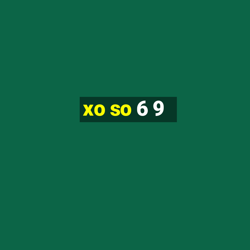 xo so 6 9