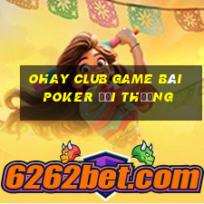 Ohay Club Game Bài Poker Đổi Thưởng