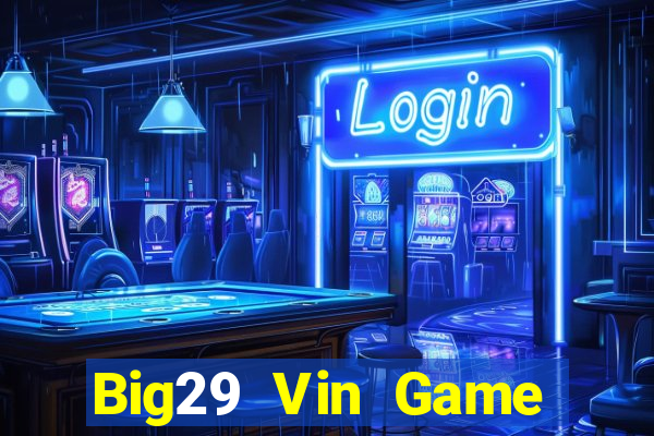 Big29 Vin Game Bài Club