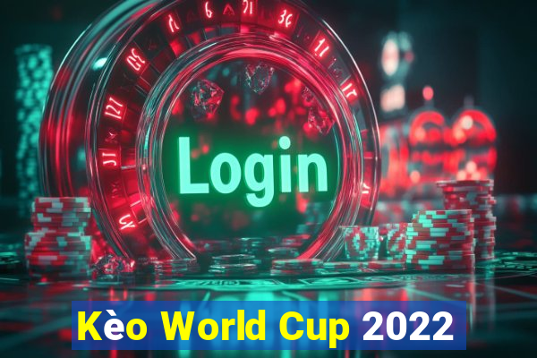 Kèo World Cup 2022