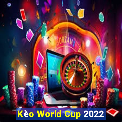 Kèo World Cup 2022