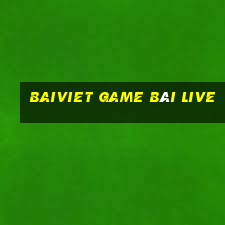 Baiviet Game Bài Live