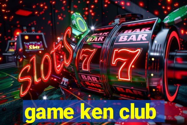 game ken club