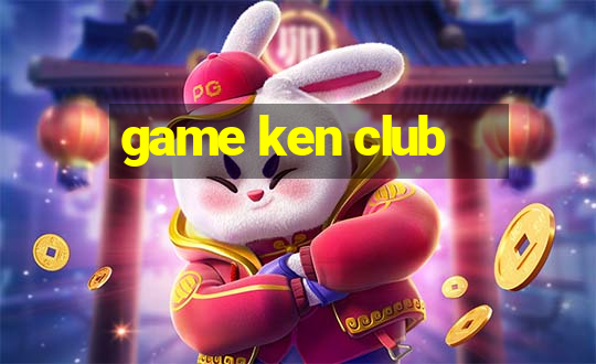 game ken club