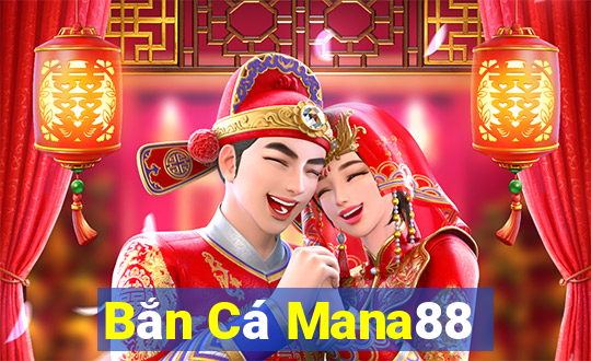 Bắn Cá Mana88