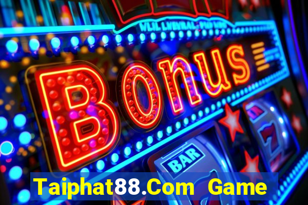 Taiphat88.Com Game Bài Khuyến Mãi