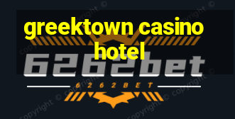 greektown casino hotel