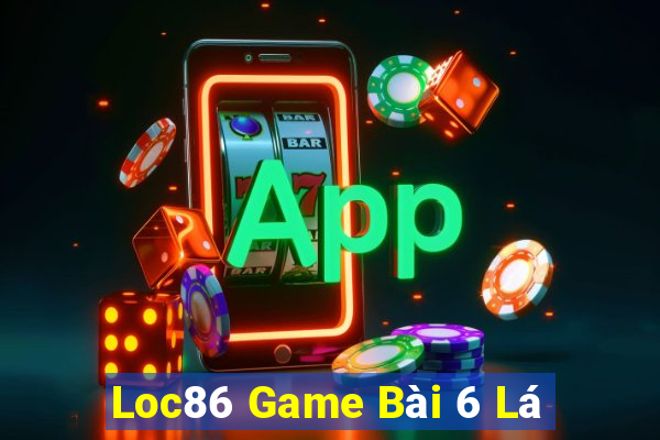 Loc86 Game Bài 6 Lá