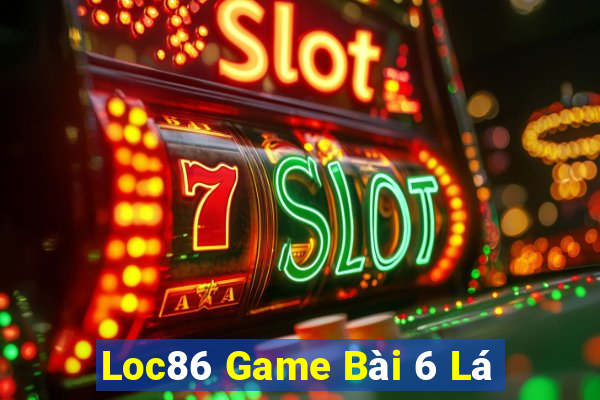 Loc86 Game Bài 6 Lá