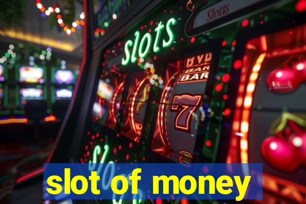 slot of money