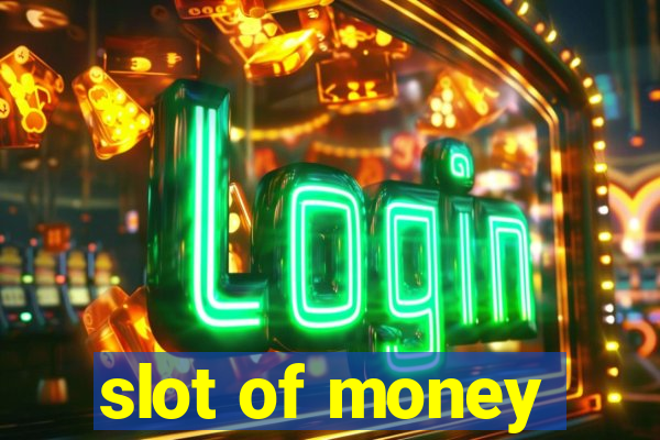 slot of money