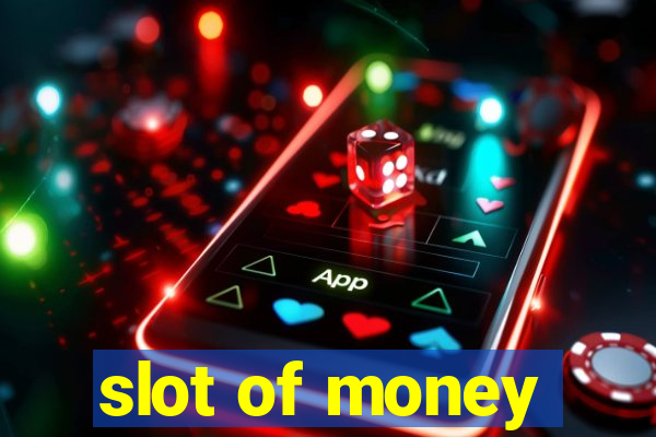 slot of money