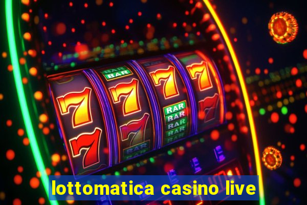 lottomatica casino live